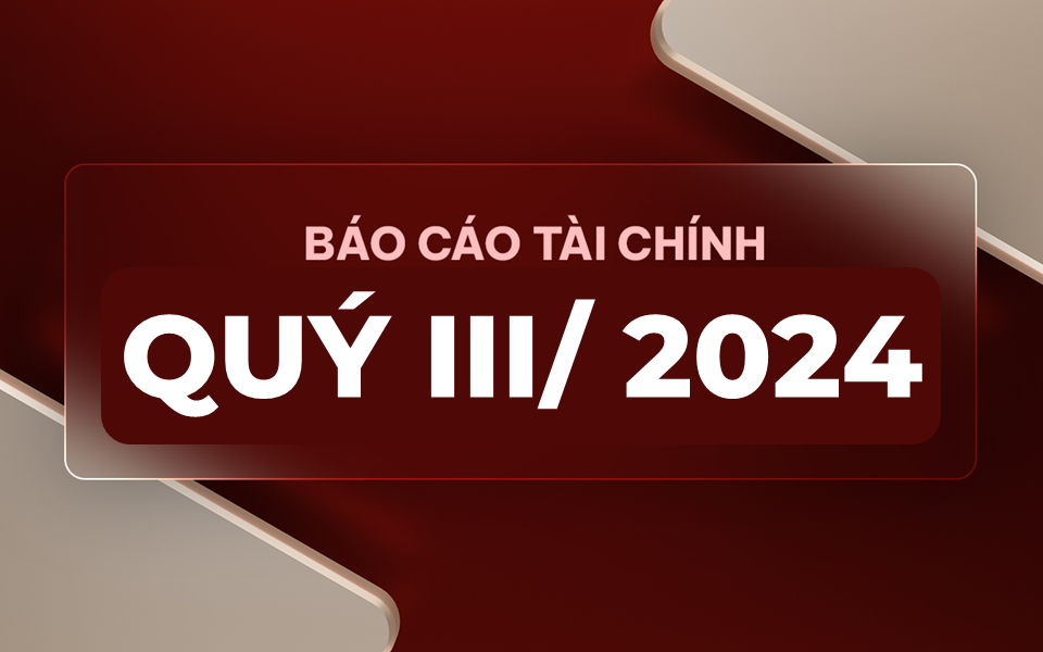 Báo cáo tài chính Quý III năm 2024