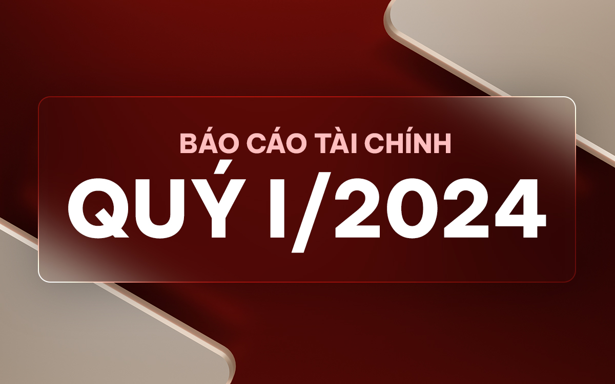 Báo cáo tài chính Quý I năm 2024