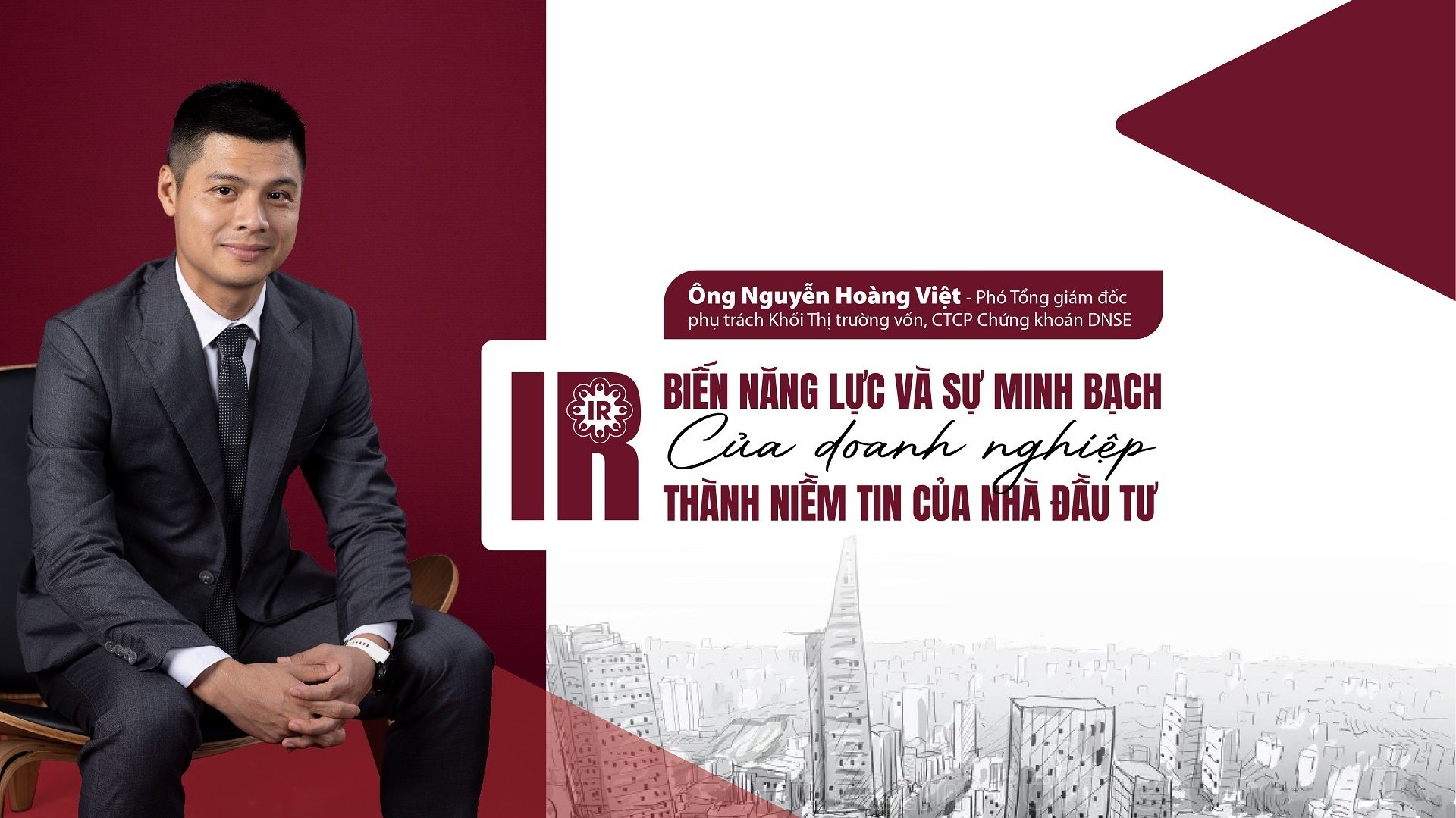 IR - Biến năng lực và sự minh bạch của doanh nghiệp thành niềm tin của nhà đầu tư